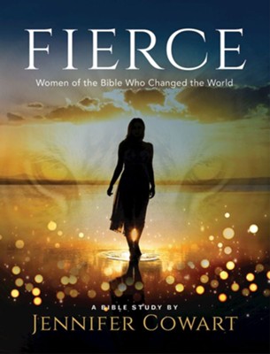 Fierce, Women's Bible Study Participant's Workbook  -     By: Jennifer Cowart
