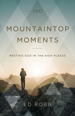 Mountaintop Moments: Meeting God in the High Places DVD  -     By: Ed Robb
