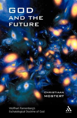 God and the Future: Pannenberg's Eschatological Doctrine of God   -     By: Christiaan Mostert
