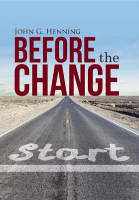 Before the Change  -     By: John G. Henning
