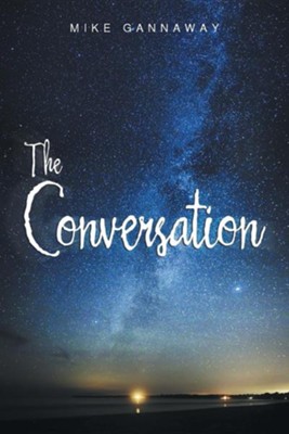 The Conversation: Mike Gannaway: 9781490885568 - Christianbook.com