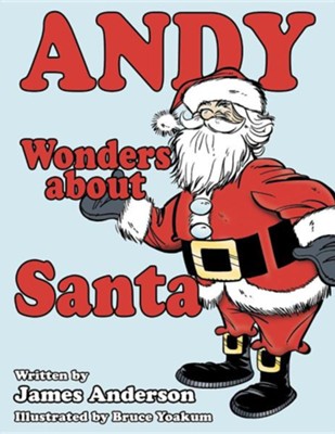 Andy Wonders about Santa  -     By: James Anderson
