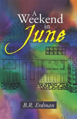 A Weekend in June  -     By: B.R. Erdman
