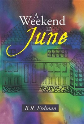 A Weekend in June  -     By: B.R. Erdman
