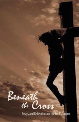 Beneath the Cross: Essays and Reflections on the Lord's Supper  -     Edited By: Jady S. Copeland, Nathan A. Ward
    By: Jady S. Copeland(ED.) & Nathan A. Ward(ED.)
