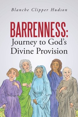 Barrenness: Journey to God's Divine Provision  -     By: Blanche Clipper Hudson
