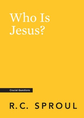 Who Is Jesus?  -     By: R.C. Sproul
