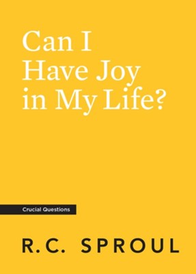 Can I Have Joy in My Life?  -     By: R.C. Sproul
