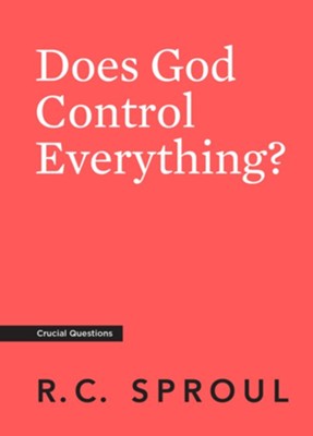Does God Control Everything?  -     By: R.C. Sproul
