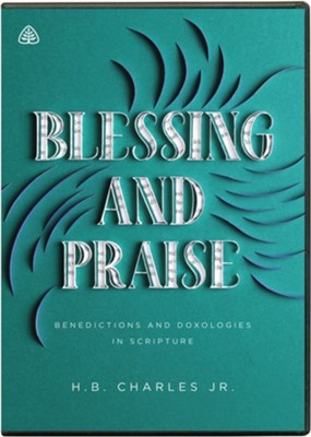 Blessing and Praise: Benedictions and Doxologies in Scripture  -     By: H.B. Charles Jr.
