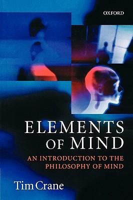 Elements of Mind: An Introduction to the Philosophy of Mind  -     By: Tim Crane
