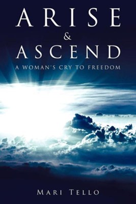 Arise & Ascend  -     By: Mari Tello
