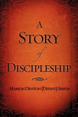 A Story of Discipleship  -     By: Marion Denton Sisson
