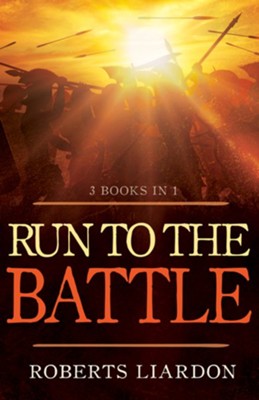 Run To The Battle (3 Books In 1) - The Move is On, A Call to Action, and Run to the Battle  -     By: Roberts Liardon
