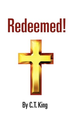 Redeemed!  -     By: C.T. King
