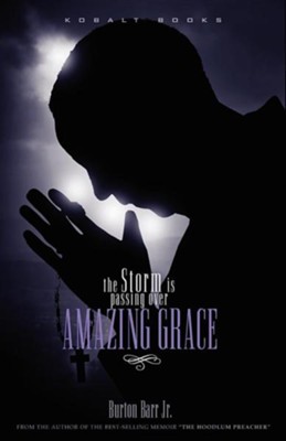 Amazing Grace: The Storm Is Passing Over  -     By: Burton Barr Jr.
