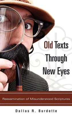 Old Texts Through New Eyes  -     By: Dallas R. Burdette
