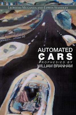 Automated Cars Prophesied by William Branham  -     By: Leonidas Muganda, Edwin Standley

