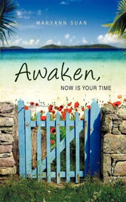 Awaken, Now Is Your Time  -     By: Maryann Suan
