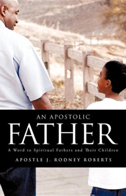 An Apostolic Father  -     By: J. Rodney Roberts
