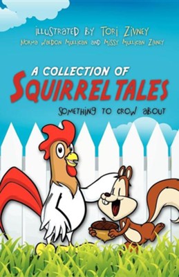 A Collection of Squirrel Tales  -     By: Norma Waldon Mullican, Missy Mullican Zivney

