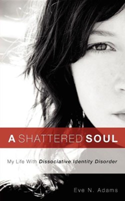 A Shattered Soul  -     By: Eve N. Adams
