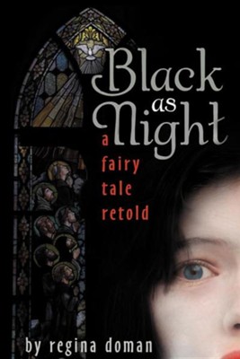 Black as Night: A Fairy Tale Retold   -     By: Regina Doman

