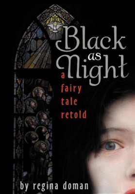 Black as Night: A Fairy Tale Retold  -     By: Regina Doman
