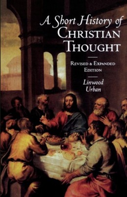 A Short History of Christian Thought   -     By: Linwood Urban
