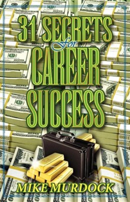 31 Secrets to Career Success  -     By: Mike Murdoch
