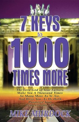 7 Keys to 1000 Times More  -     By: Mike Murdock
