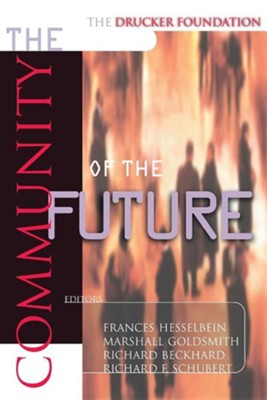 The Community of the Future   -     Edited By: Frances Hesselbein, Marshall Goldsmith, Richard Beckhard, Richard F. Schubert
