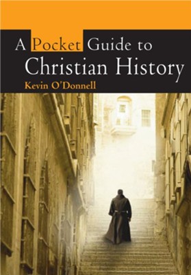 A Pocket Guide to Christian History  -     By: Kevin O'Donnell
