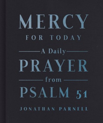 Mercy for Today: A Daily Prayer from Psalm 51  -     By: Jonathan Parnell
