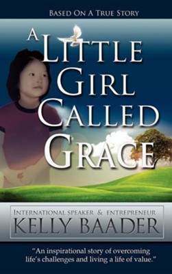 A Little Girl Called Grace  -     By: Kelly Baader
