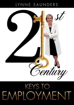 21st Century Keys to Employment  -     By: Lynne Saunders
