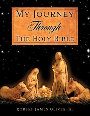 My Journey Through the Holy Bible  -     By: Robert James Oliver Jr.
