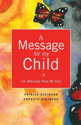 A Message for My Child  -     By: Patrick Atkinson
    Illustrated By: Ernesto Atkinson
