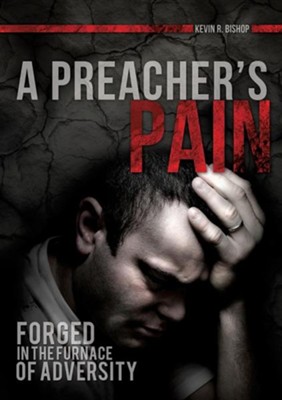 A Preacher's Pain  -     By: Kevin R. Bishop
