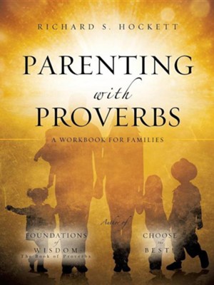Parenting with Proverbs  -     By: Richard S. Hockett
