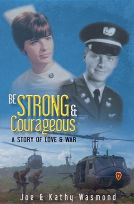 Be Strong & Courageous  -     By: Joe Wasmond, Kathy Wasmond
