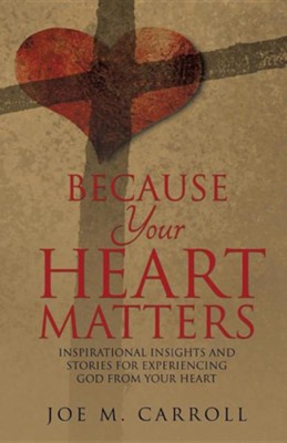 Because Your Heart Matters  -     By: Joe M. Carroll
