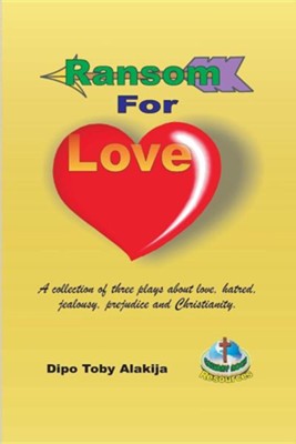 Ransom For Love  -     By: Dipo Toby Alakija
