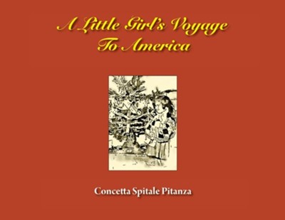 A Little Girl's Voyage To America  -     By: Concetta Spitale Pitanza
