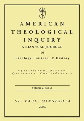American Theological Inquiry, Volume 2: A Biannual Journal of Theology, Culture & History, No. 2  -     Edited By: Gannon Murphy

