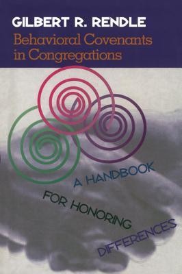 Behavioral Covenants in Congregations: A Handbook for Honoring Differences  -     By: Gilbert R. Rendle
