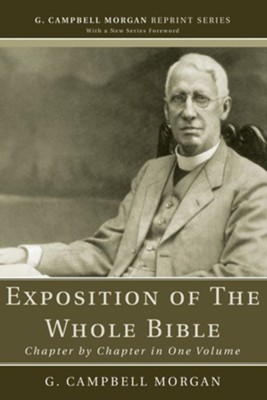 An Exposition of the Whole Bible: Chapter by Chapter in One Volume  -     By: G. Campbell Morgan, Richard L. Morgan
