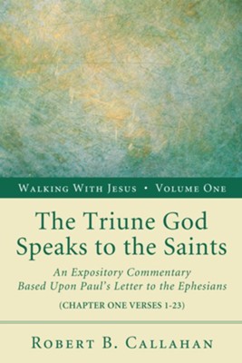 The Triune God Speaks to the Saints  -     By: Robert B. Callahan
