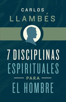 7 disciplinas espirituales para el hombre (7 Spiritual Disciplines for Men)  -     By: Carlos Llamb&#233s
