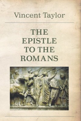 The Epistle To The Romans: Vincent Taylor: 9781608997817 ...